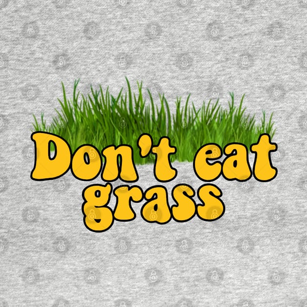 Don't eat grass by reesea